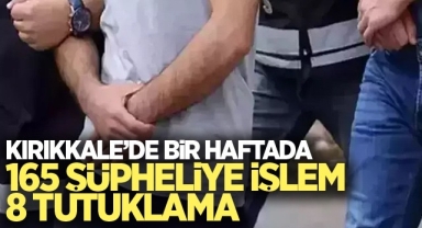 Kırıkkale'de Bir Haftada 165 Şüpheliye İşlem, 8 Tutuklama