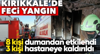 Kırıkkale'de feci yangın: 3 kişi hastaneye kaldırıldı