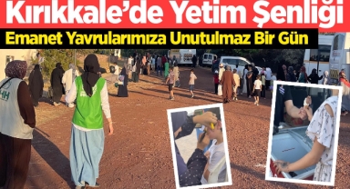 Kırıkkale’de Yetim Şenliği: Emanet Yavrularımıza Unutulmaz Bir Gün