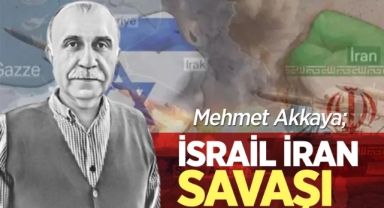 Mehmet Akkaya; İsrail-İran savaşı
