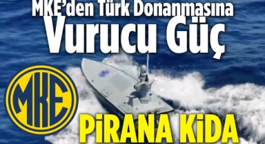 MKE’den Türk Donanmasına Vurucu Güç: PİRANA KİDA