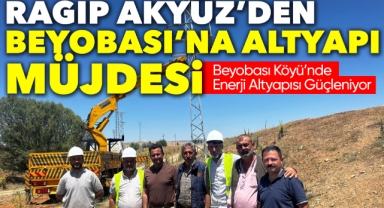 Ragıp Akyüz'den Beyobası'na altyapı müjdesi