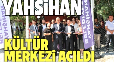 Yahşihan Kültür Merkezi açıldı
