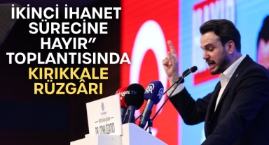 “İkinci İhanet Sürecine Hayır” Toplantısında Kırıkkale Rüzgârı