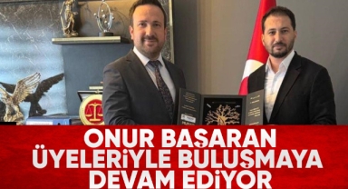 Onur Başaran üyeleriyle buluşmaya devam ediyor