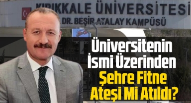 Üniversitenin İsmi Üzerinden Şehre Fitne Ateşi Mi Atıldı?