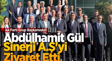 Abdülhamit Gül Sinerji A.Ş.’yi ziyaret etti