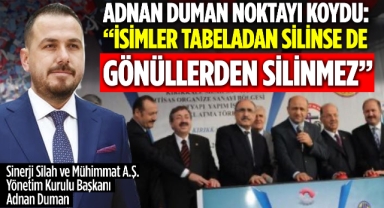 Adnan Duman’dan son noktayı koydu: “İsimler Tabeladan Silinse de Gönüllerden Silinmez”