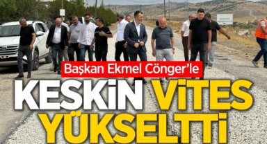 Başkan Ekmel Cönger’le Keskin vites yükseltti