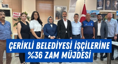 Çerikli Belediyesi işçilerine %36 zam müjdesi