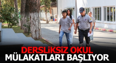 Dersliksiz okul mülakatları başlıyor