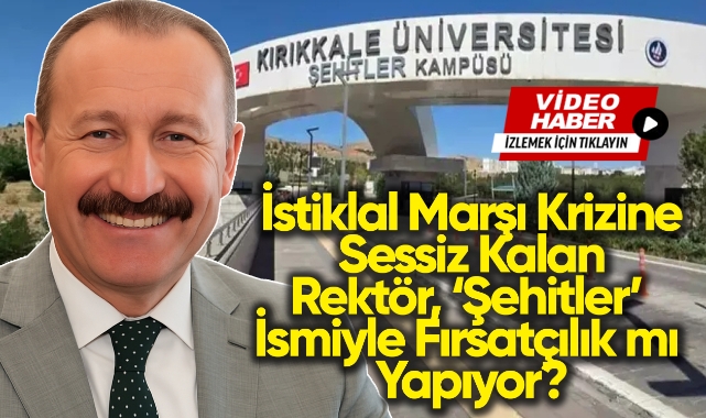 İstiklal Marşı Krizine Sessiz Kalan Rektör Şehitler İsmiyle Fırsatçılık Mı Yapıyor?