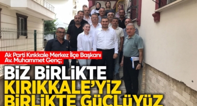 Muhammet Genç; Biz birlikte Kırıkkale’yiz birlikte güçlüyüz
