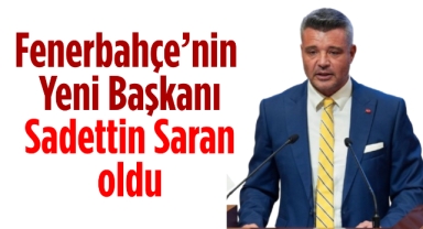 Fenerbahçe’nin yeni başkanı Sadettin Saran oldu 