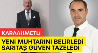 Karaahmetli Yeni Muhtarını Belirledi: Sarıtaş Güven Tazeledi