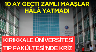 Kırıkkale Üniversitesi Tıp Fakültesi'nde kriz