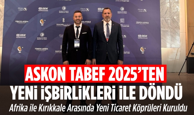 DEİK İŞ KONSEYİ BAŞKANI GEYİK TABEF'DEN İŞBİRLİKLERİYLE DÖNDÜ