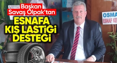 Başkan Savaş Olpak'tan esnafa kış lastiği desteği