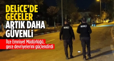 Delice'de Geceler Artık Daha Güvenli