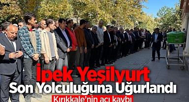 İpek Yeşilyurt son yolculuğuna uğurlandı