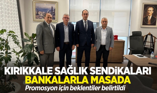 Kırıkkale Sağlık Sendikaları Bankalarla Masada