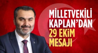 Milletvekili Kaplan’dan 29 Ekim mesajı