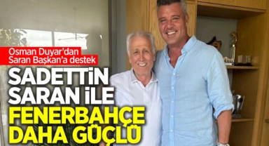 Sadettin Saran ile Fenerbahçe daha güçlü