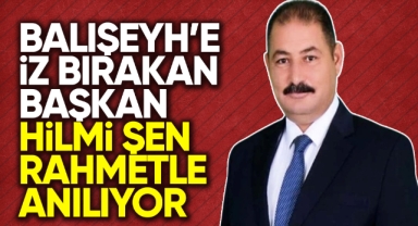 Balışeyh'e iz bırakan başkan Hilmi Şen rahmetle anılıyor