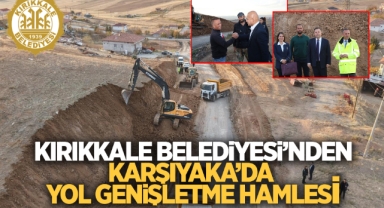 Kırıkkale Belediyesi'nden Karşıyaka'da yol genişletme hamlesi