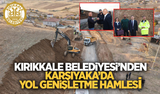 Kırıkkale Belediyesi'nden Karşıyaka'da yol genişletme hamlesi