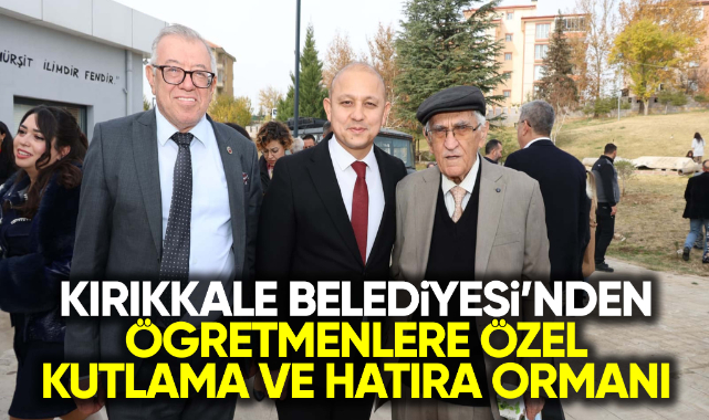 Kırıkkale Belediyesi'nden öğretmenlere özel kutlama ve hatıra ormanı