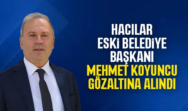 Kırıkkale'de eski belediye başkanı Mehmet Koyuncu gözaltına alındı