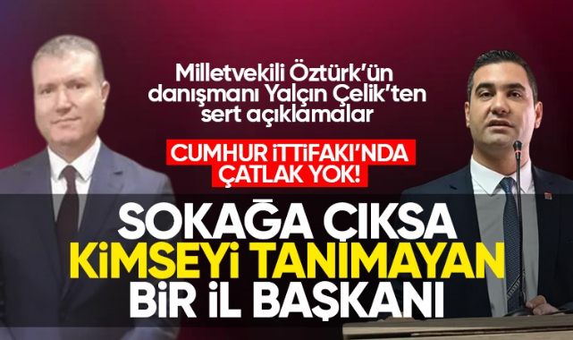 Milletvekili Öztürk’ün danışmanı Yalçın Çelik’ten sert açıklamalar