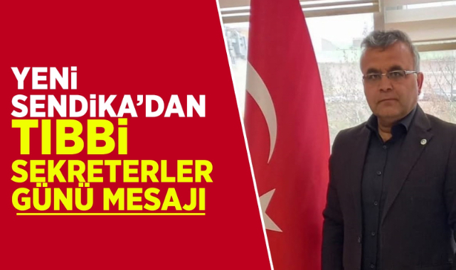 Yeni Sendika’dan tıbbi sekreterler günü mesajı