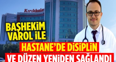 Başhekim Varol ile hastanede disiplin ve düzen yeniden sağlandı