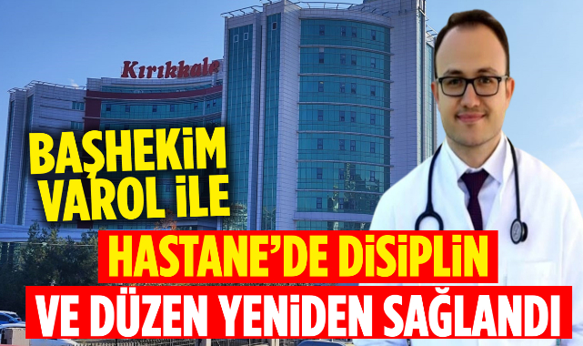 Başhekim Varol ile hastanede disiplin ve düzen yeniden sağlandı