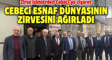 Cebeci esnaf dünyasının zirvesini ağırladı