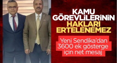Kamu görevlilerinin hakları ertelenemez 