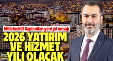 Kaplan; 2026 yatırım ve hizmet yılı olacak
