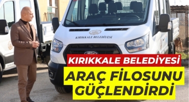 Kırıkkale Belediyesi araç filosunu güçlendirdi