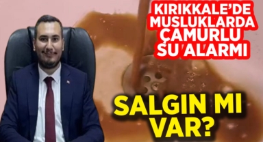 Kırıkkale'de musluklarda çamurlu su alarmı