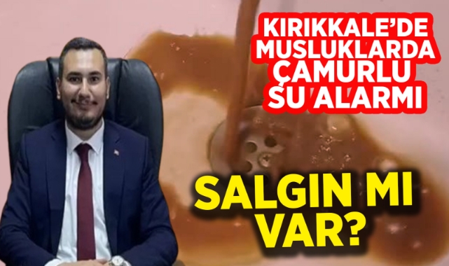 Kırıkkale'de musluklarda çamurlu su alarmı