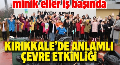 Kırıkkale’de Öğrencilerden Anlamlı Çevre Etkinliği