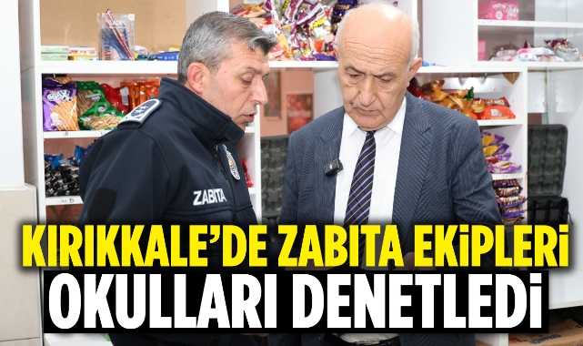 Kırıkkale'de zabıta ekipleri okulları denetledi
