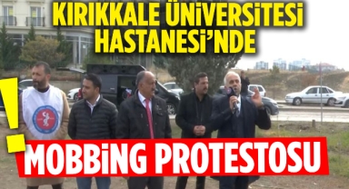 Kırıkkale Üniversitesi Hastanesi’nde Mobbing Protestosu