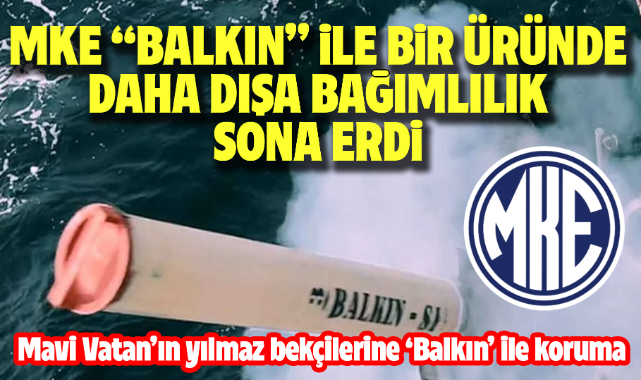 MKE ''Balkın'' ile bir üründe daha dışa bağımlılık sona erdi