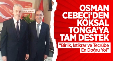 Osman Cebeci'den Köksal Tonga'ya tam destek