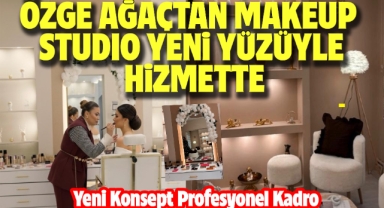 ÖZGE AĞAÇTAN MAKEUP STUDIO YENİ YÜZÜYLE HİZMETTE