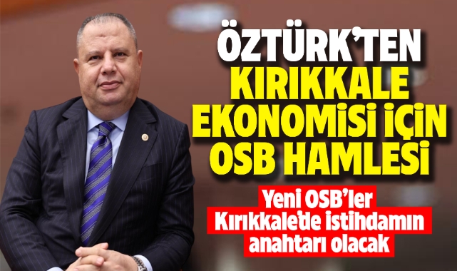 Öztürk'ten Kırıkkale'nin ekonomisi için OSB hamlesi