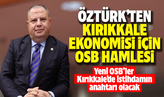 Öztürk'ten Kırıkkale'nin ekonomisi için OSB hamlesi